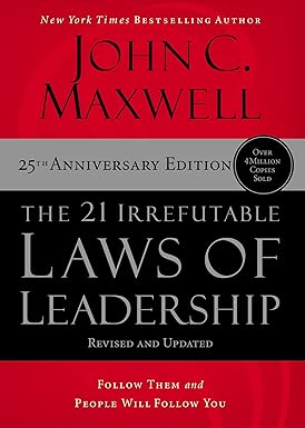 21 Irrefutable Laws of Leadership, John C. Maxwell